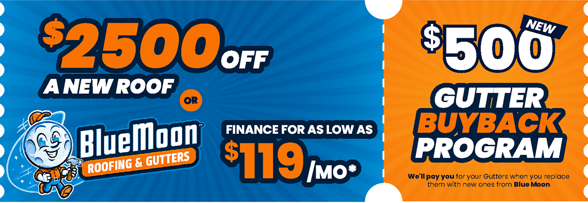 Advertisement offering $2500 off a new roof or a $500 gutter buyback program from Blue Moon Roofing & Gutters, with financing starting at $119 per month.